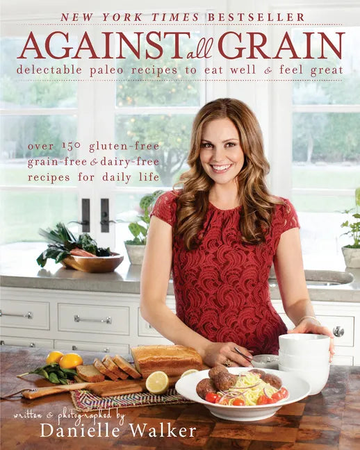 Against All Grain: Delectable Paleo Recipes to Eat Well and Feel Great - Paperback