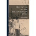 History of Indian Depredations in Utah - Hardcover