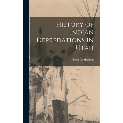 History of Indian Depredations in Utah - Hardcover