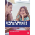 Being and Becoming Teachers of Writing: A Meaning-Based Approach to Authentic Writing Instruction - Paperback