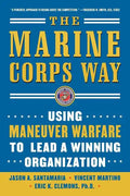 The Marine Corps Way: Using Maneuver Warfare to Lead a Winning Organization: Using Maneuver Warfare to Lead a Winning Organization - Paperback