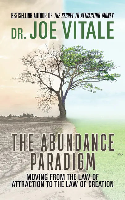 The Abundance Paradigm: Moving From The Law of Attraction to The Law of Creation - Hardcover