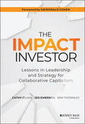 The Impact Investor: Lessons in Leadership and Strategy for Collaborative Capitalism - Hardcover