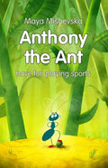 Anthony the Ant - have fun playing sports: Illustrated Kids Books, Illustrated Books for Kids, Illustrated Children Books, Early Readers, Bedtime Stor - Paperback