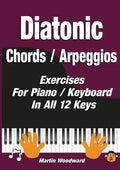 Diatonic Chords / Arpeggios: Exercises For Piano / Keyboard In All 12 Keys - Paperback