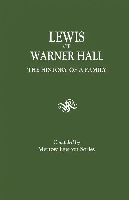 Lewis of Warner Hall: The History of a Family, Including the Genealogy of Descendants in Both the Male and Female Lines, Biographical Sketch - Paperback