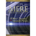 Mere Masculinity: A Man's Journey to Spiritual Fitness - Paperback