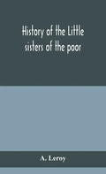 History of the Little sisters of the poor - Hardcover
