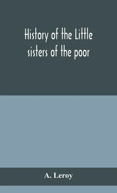 History of the Little sisters of the poor - Hardcover