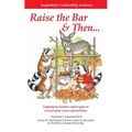 Legendary Leadership Lessons: How To Raise The Bar & Then... - Paperback