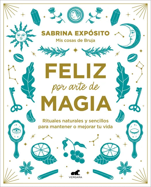 Feliz Por Arte de Magia: Rituales Naturales Y Sencillos Para Mejorar Tu Vida / Magically Happy: Simple, Natural Rituals to Improve Your Life - Paperback