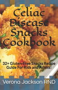 Celiac Disease Snacks Cookbook: 32+ Gluten-Free Snacks Recipe Guide For Kids and Adults! - Paperback