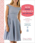Sew Many Dresses, Sew Little Time: The Ultimate Dressmaking Guide - Paperback