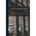 The Human Soul: Its Movements, Its Lights, and the Iconography of the Fluidic Invisible - Paperback