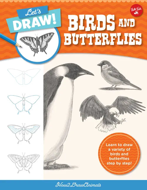 Let's Draw Birds & Butterflies: Learn to Draw a Variety of Birds and Butterflies Step by Step! - Paperback