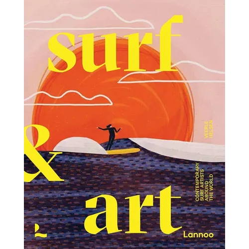 Surf & Art: Contemporary Surf Artists Around the World - Paperback