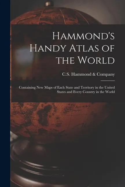 Hammond's Handy Atlas of the World: Containing New Maps of Each State and Territory in the United States and Every Country in the World - Paperback
