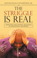 The Struggle Is Real: Surviving the Painful Realities of Emotional Decisions - Paperback