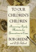 To Our Children's Children: Preserving Family Histories for Generations to Come - Hardcover