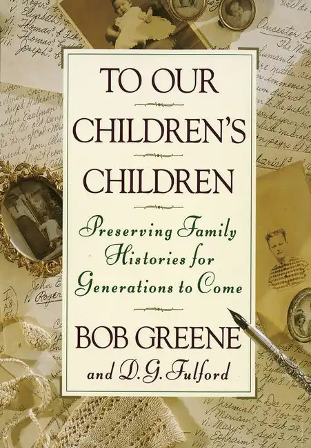 To Our Children's Children: Preserving Family Histories for Generations to Come - Hardcover