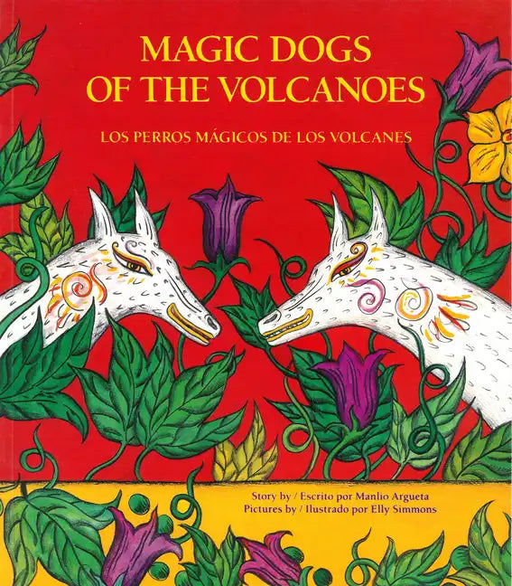 Magic Dogs of the Volcanoes / Los Perros Mágicos de Los Volcanes = Magic Dogs of the Volcanoes - Paperback