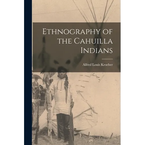 Ethnography of the Cahuilla Indians - Paperback