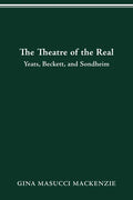 Theatre of the Real: Yeats, Beckett, and Sondheim - Paperback