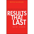 Results That Last: Hardwiring Behaviors That Will Take Your Company to the Top - Hardcover