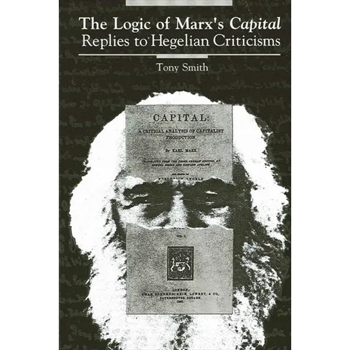 The Logic of Marx's Capital: Replies to Hegelian Criticisms - Paperback