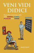 Veni Vidi Didici: Have Fun Learning Latin with Songs, Games, Puzzles and Jokes - Paperback