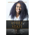 The Chief of Staff: An Insider's Perspective to Becoming a Strategic Partner in the Executive Suite - Paperback