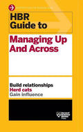HBR Guide to Managing Up and Across (HBR Guide Series) - Hardcover
