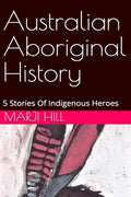 Australian Aboriginal History: 5 Stories of Indigenous Heroes - Paperback