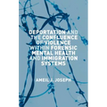 Deportation and the Confluence of Violence Within Forensic Mental Health and Immigration Systems - Hardcover