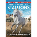 World War II Close Up: They Saved the Stallions - Hardcover