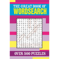 The Great Book of Wordsearch: Over 500 Puzzles - Paperback
