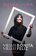 Mírate Bonita, Mírate Feliz: Una Invitación a Descubrir Quién Eres - Paperback