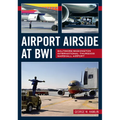 Airport Airside at Bwi: Baltimore-Washington International Thurgood Marshall Airport - Paperback