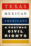 Texas Mexican Americans and Postwar Civil Rights - Paperback