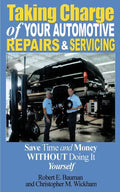 Taking Charge of Your Automotive Repairs and Servicing: Learning to Save Time and Money Getting It Done Right the First Time Without Doing It Yourself - Paperback