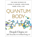 Quantum Body: The New Science of Living a Longer, Healthier, More Vital Life - Hardcover