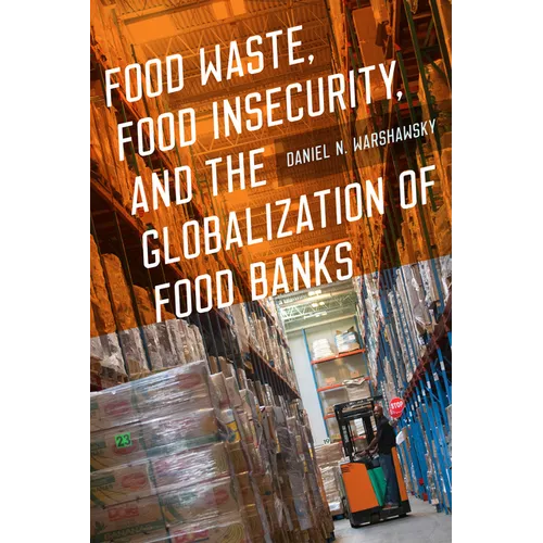 Food Waste, Food Insecurity, and the Globalization of Food Banks - Paperback