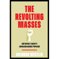 The Revolting Masses: Jos? Ortega Y Gasset's Liberalism Against Populism - Hardcover