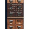 A Handbook to the art and Architecture of the Boston Public Library - Hardcover