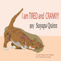 I Am TIRED and CRANKY!: I'm grumpy and sleepy, but most grumpy. - Paperback