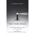 The Third Space: A Nonconformist's Guide to the Universe - Hardcover
