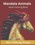Mandala Animals Adult Coloring Book Stress Relieving Designs: Mandala Coloring Book for Adults, Stress Relief, Funnuy Animal Mandalas ( Lion, Elephant - Paperback