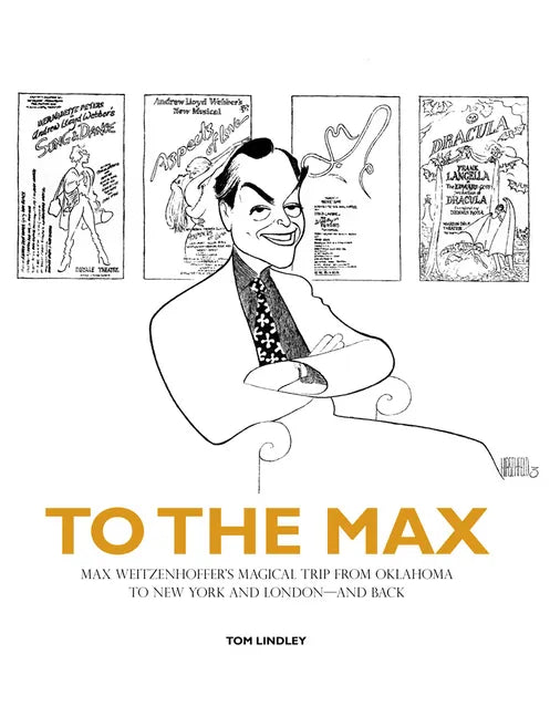 To the Max: Max Weitzenhoffer's Magical Trip from Oklahoma to New York and London--And Back - Hardcover