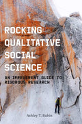 Rocking Qualitative Social Science: An Irreverent Guide to Rigorous Research - Paperback