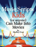 Movie Scripts Kids (or anyone) Can Make Into Movies - Paperback